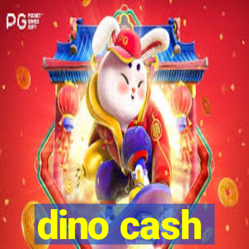 dino cash